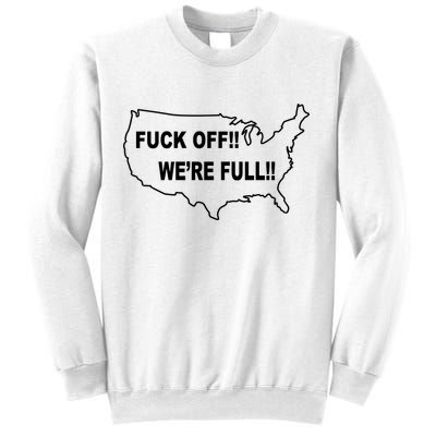 Fuck Off We're Full United States Sweatshirt