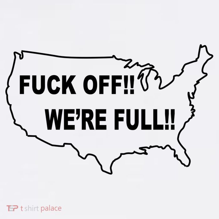 Fuck Off We're Full United States T-Shirt