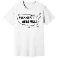 Fuck Off We're Full United States Premium T-Shirt