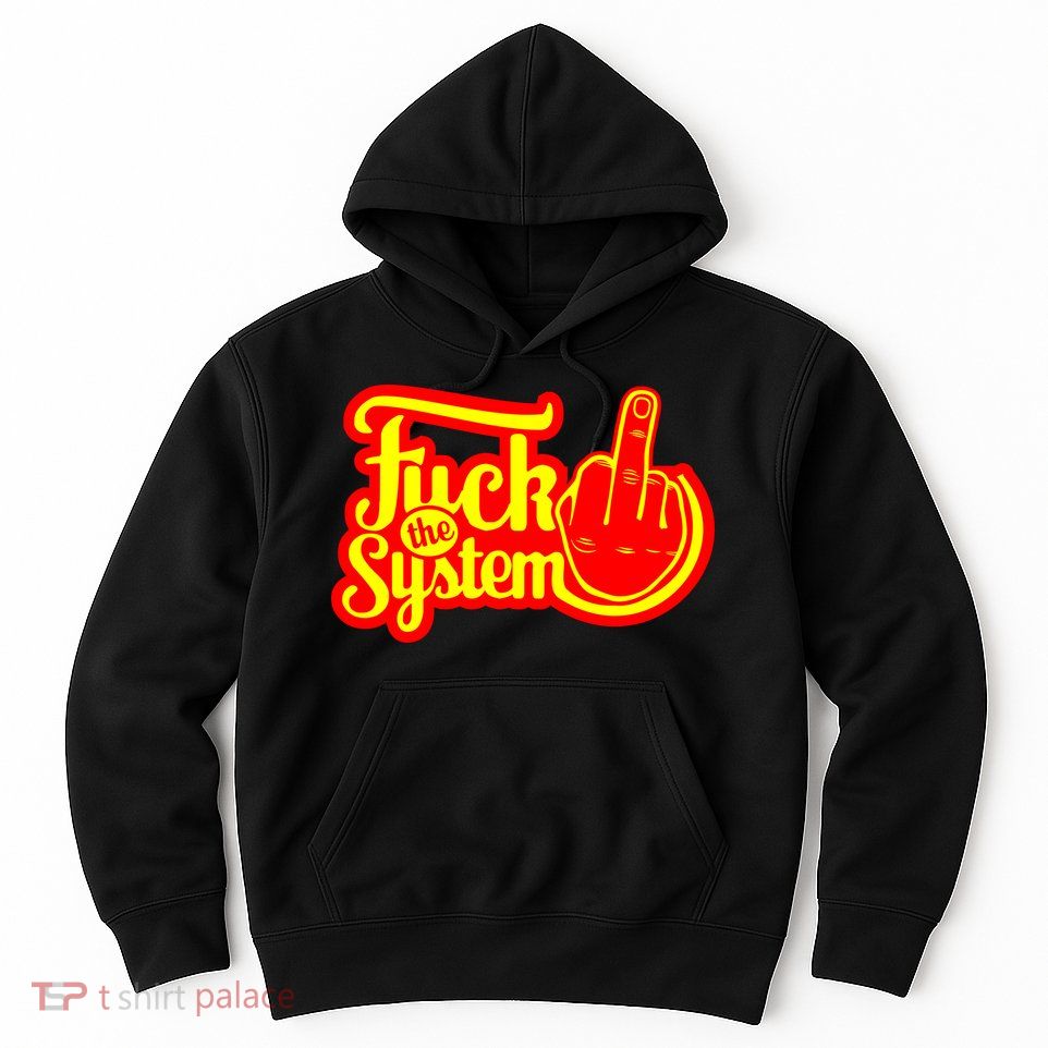 Fuck The System Hoodie