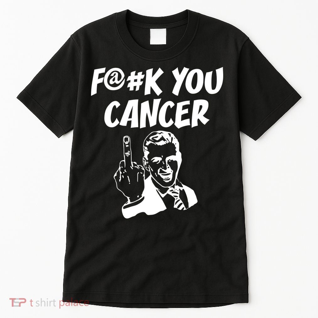 Fuck You Cancer Tall T-Shirt