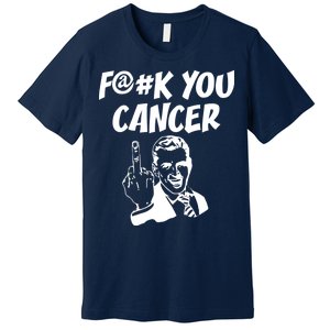 Fuck You Cancer Premium T-Shirt