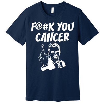 Fuck You Cancer Premium T-Shirt