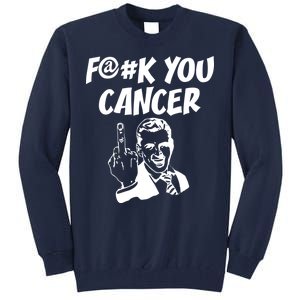 Fuck You Cancer Tall Sweatshirt