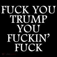 Fuck You Trump You Fuckin Fuck Tall T-Shirt