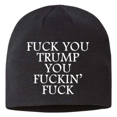 Fuck You Trump You Fuckin Fuck Sustainable Beanie