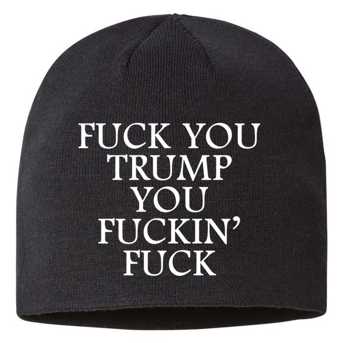 Fuck You Trump You Fuckin Fuck Sustainable Beanie