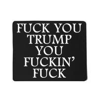 Fuck You Trump You Fuckin Fuck Mousepad