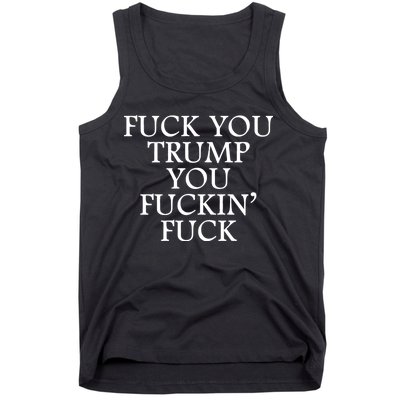 Fuck You Trump You Fuckin Fuck Tank Top