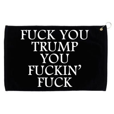 Fuck You Trump You Fuckin Fuck Grommeted Golf Towel