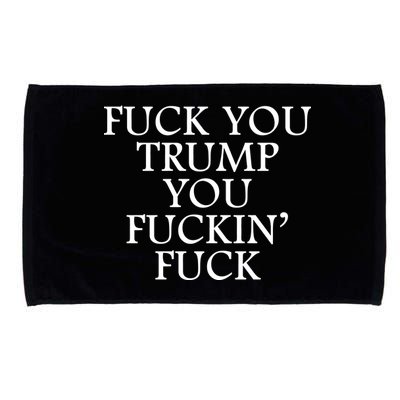 Fuck You Trump You Fuckin Fuck Microfiber Hand Towel