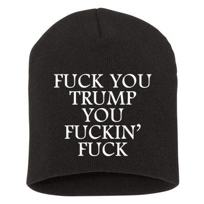 Fuck You Trump You Fuckin Fuck Short Acrylic Beanie