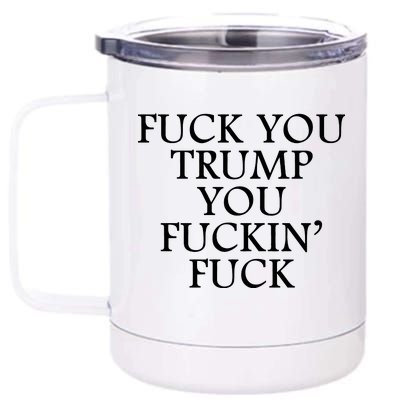 Fuck You Trump You Fuckin Fuck 12 oz Stainless Steel Tumbler Cup