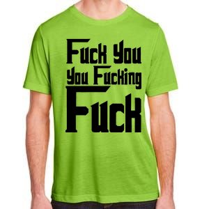 Fuck You You Fucking Fuck Adult ChromaSoft Performance T-Shirt