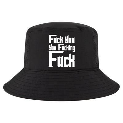 Fuck You You Fucking Fuck Cool Comfort Performance Bucket Hat