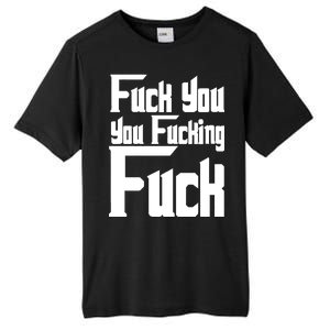 Fuck You You Fucking Fuck Tall Fusion ChromaSoft Performance T-Shirt