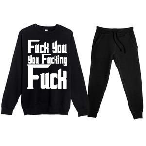 Fuck You You Fucking Fuck Premium Crewneck Sweatsuit Set