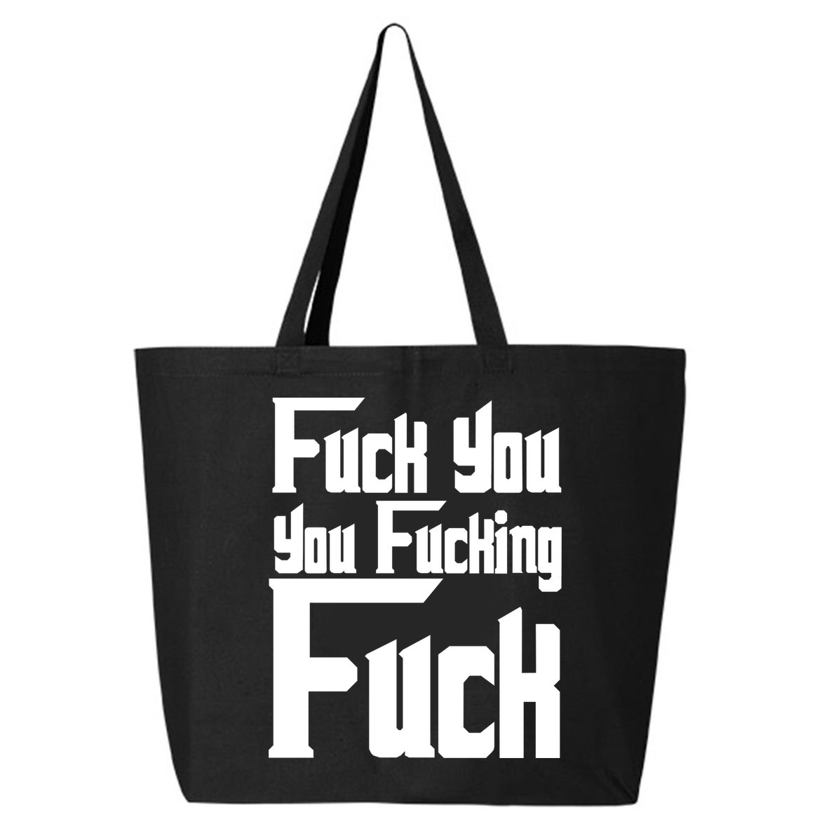 Fuck You You Fucking Fuck 25L Jumbo Tote