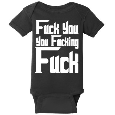Fuck You You Fucking Fuck Baby Bodysuit