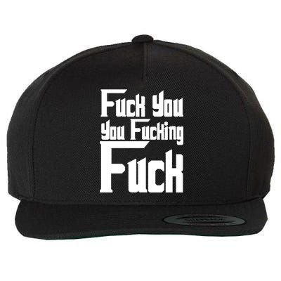 Fuck You You Fucking Fuck Wool Snapback Cap