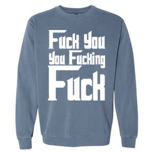 Fuck You You Fucking Fuck Garment-Dyed Sweatshirt