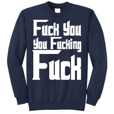 Fuck You You Fucking Fuck Sweatshirt