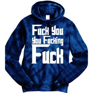 Fuck You You Fucking Fuck Tie Dye Hoodie