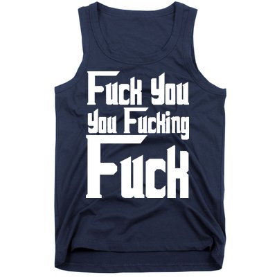 Fuck You You Fucking Fuck Tank Top