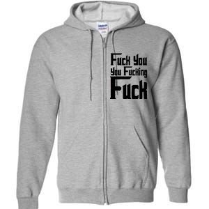 Fuck You You Fucking Fuck Full Zip Hoodie