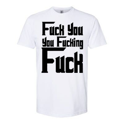 Fuck You You Fucking Fuck Softstyle® CVC T-Shirt