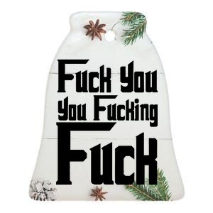 Fuck You You Fucking Fuck Ceramic Bell Ornament