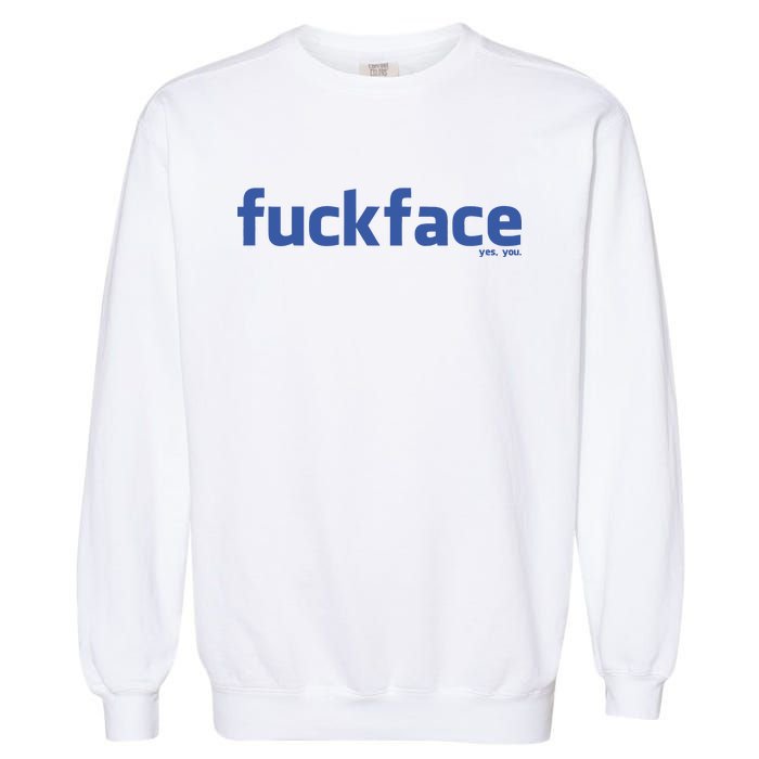 Fuckface Yes You Garment-Dyed Sweatshirt