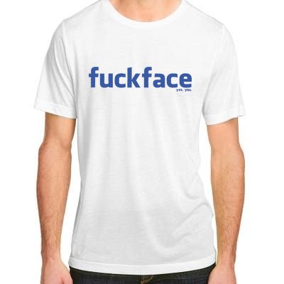 Fuckface Yes You Adult ChromaSoft Performance T-Shirt