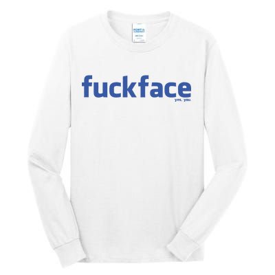 Fuckface Yes You Tall Long Sleeve T-Shirt