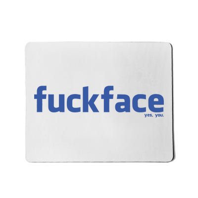 Fuckface Yes You Mousepad