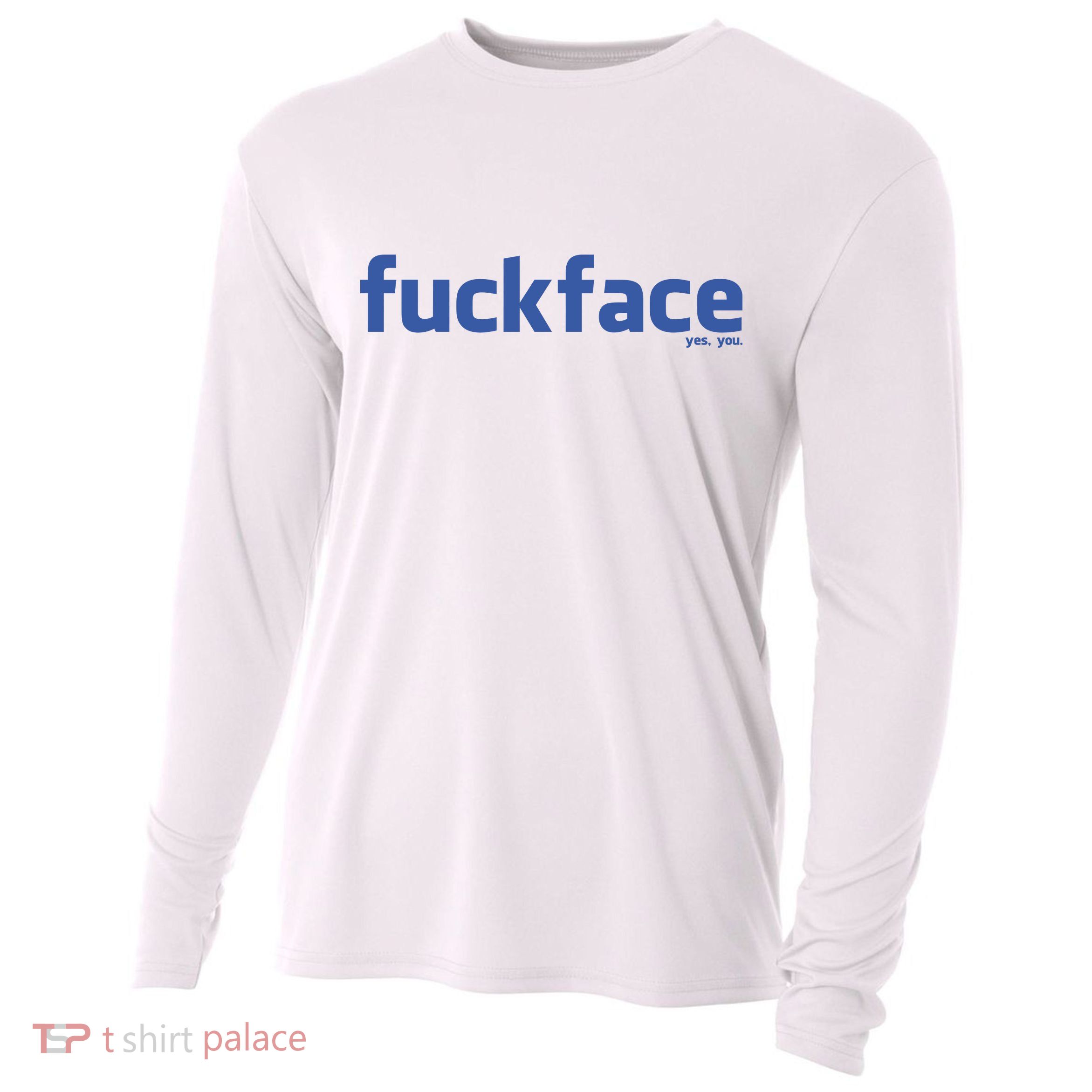 Fuckface Yes You Cooling Performance Long Sleeve Crew