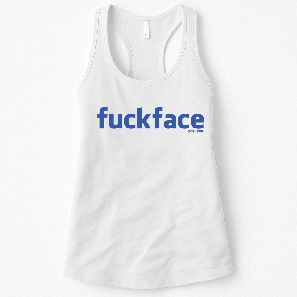Fuckface Yes You Womens Tank Top