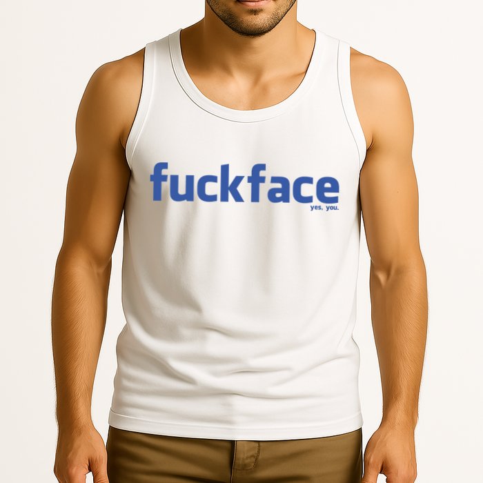 Fuckface Yes You Tank Top