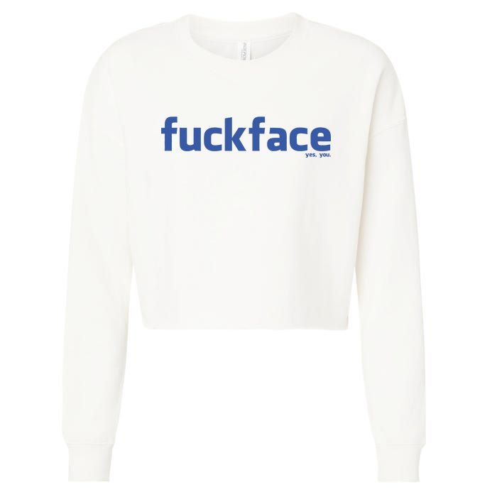 Fuckface Yes You Cropped Pullover Crew