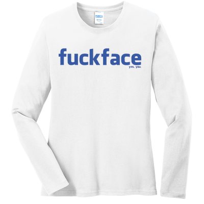 Fuckface Yes You Ladies Long Sleeve Shirt