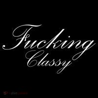 Fucking Classy Tall T-Shirt