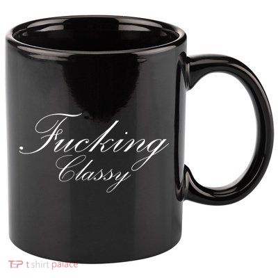 Fucking Classy 11oz C Handle Ceramic Mug