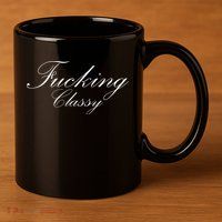 Fucking Classy 11oz C Handle Ceramic Mug