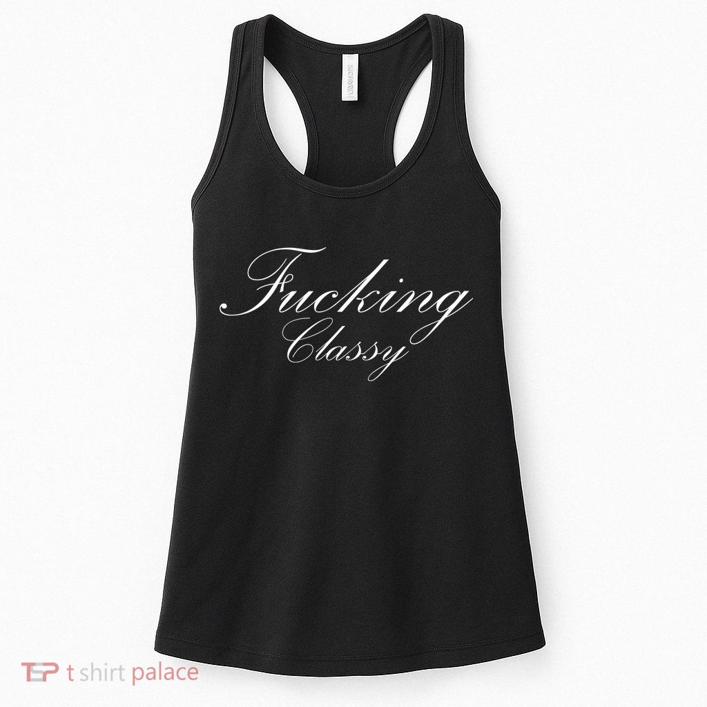 Fucking Classy Womens Tank Top
