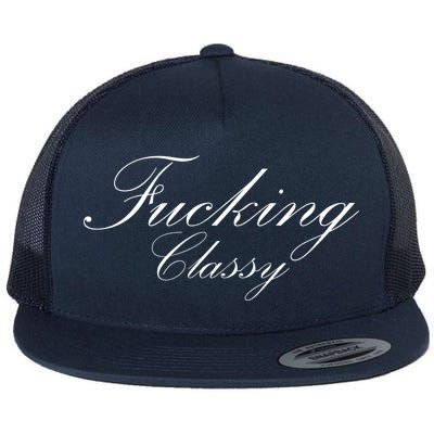 Fucking Classy Flat Bill Trucker Hat