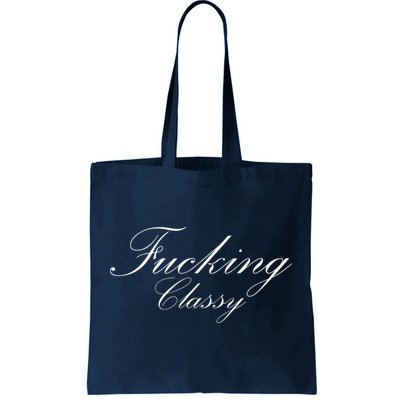 Fucking Classy Tote Bag