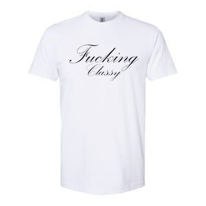 Fucking Classy Softstyle® CVC T-Shirt