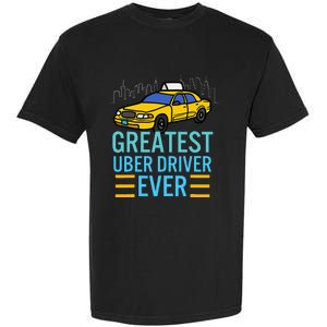 Funny Uber Drivers For Greatest Uber Garment-Dyed Heavyweight T-Shirt