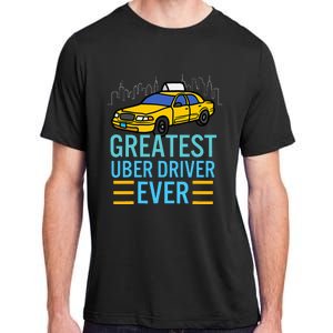 Funny Uber Drivers For Greatest Uber Adult ChromaSoft Performance T-Shirt