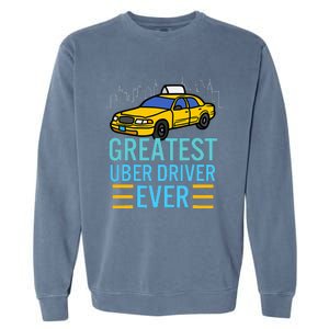 Funny Uber Drivers For Greatest Uber Garment-Dyed Sweatshirt